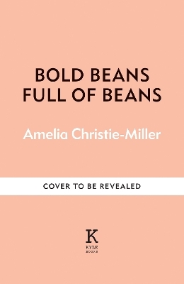 Bold Beans Full of Beans - Amelia Christie-Miller