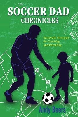 The Soccer Dad Chronicles - Andy Beers