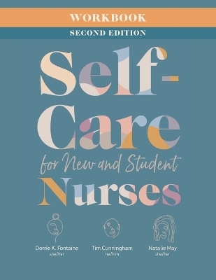 Workbook for Self-Care for New and Student Nurses, Second Edition - Dorrie K Fontaine, Tim Cunningham, Natalie May