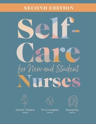 Self-Care for New and Student Nurses, Second Edition - Dorrie K Fontaine, Tim Cunningham, Natalie May