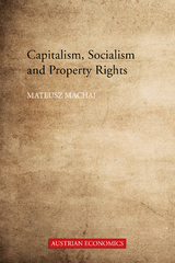 Capitalism, Socialism and Property Rights - Mateusz Machaj