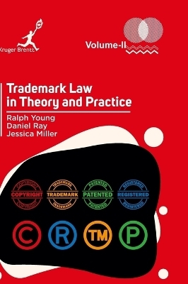 Trademark Law in Theory and Practice Vol 2 - Ralph Young, Daniel Ray, Jessica Miller