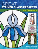 Great Stained Glass Projects for Beginners -  Sandy Allison