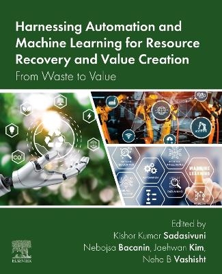 Harnessing Automation and Machine Learning for Resource Recovery and Value Creation - 