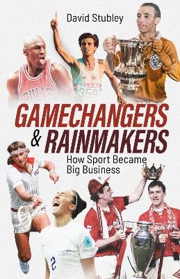 Gamechangers and Rainmakers - David Stubley