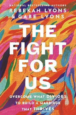 The Fight for Us - Rebekah Lyons, Gabe Lyons