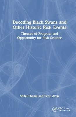 Decoding Black Swans and Other Historic Risk Events - Shital Thekdi, Terje Aven