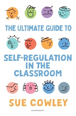 The Ultimate Guide to Self-Regulation in the Classroom - Sue Cowley