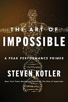 The Art of Impossible - Steven Kotler