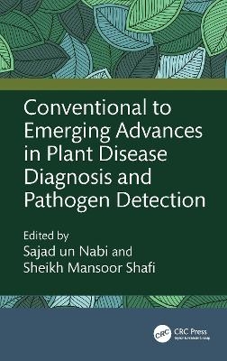 Conventional to Emerging Advances in Plant Disease Diagnosis and Pathogen Detection - 