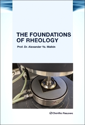 The Foundations of Rheology - Alexander Y Malkin