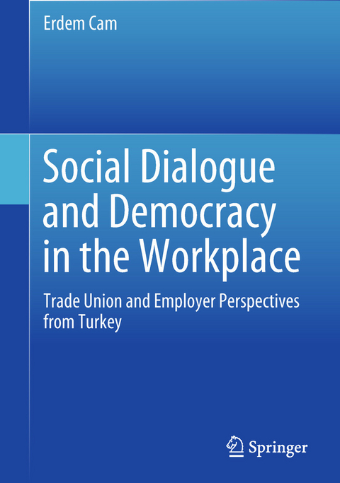 Social Dialogue and Democracy in the Workplace - Erdem Cam