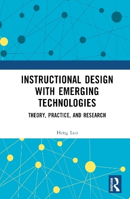 Instructional Design with Emerging Technologies - Heng Luo