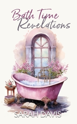 Bath Time Revelations - Sarah Davis