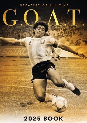 G.O.A.T. Greatest of All Time Football 2025 - Diego Maradona, Zinedine Zidane, George Best