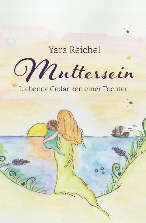 Muttersein - Yara Reichel