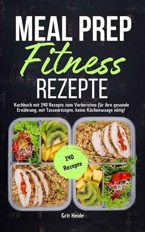 Meal Prep Fitness Rezepte - Grit Heide