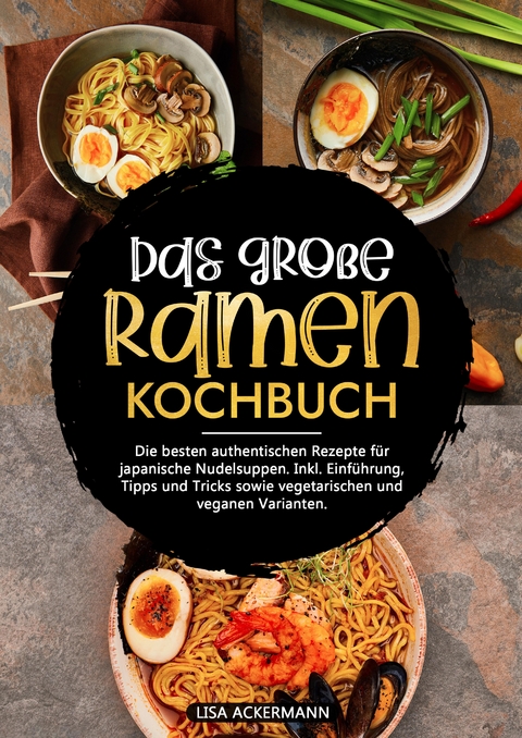 Das große Ramen Kochbuch - Lisa Ackermann