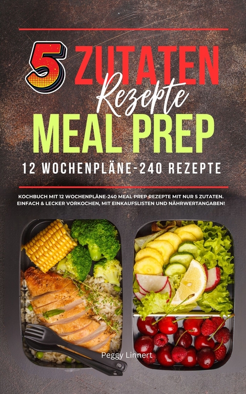 5 Zutaten Rezepte Meal Prep - Peggy Linnert