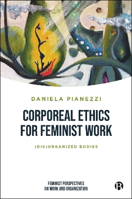 Corporeal Ethics for Feminist Work - Daniela Pianezzi