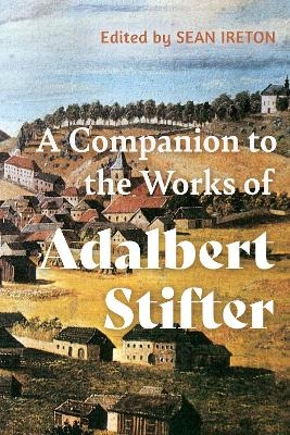 A Companion to the Works of Adalbert Stifter - 