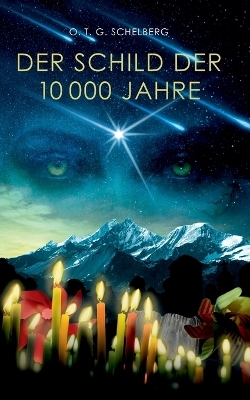 Der Schild der 10000 Jahre - O. T. G. Schelberg