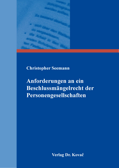 Anforderungen an ein Beschlussmängelrecht der Personengesellschaften - Christopher Seemann