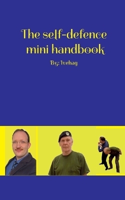 The self-defence mini handbook - Adam Ivehag