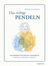 Das richtige Pendeln - Werner Giessing