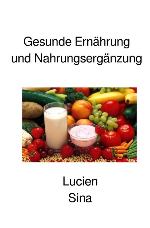 Gesunde Ernährung und Nahrungsergänzung - Lucien Sina