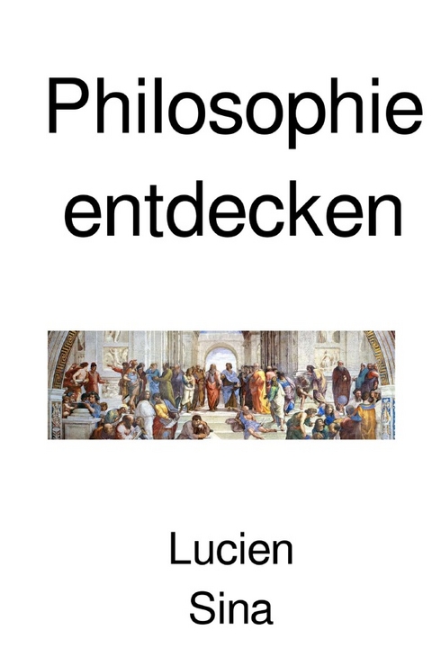 Philosophie entdecken - Lucien Sina