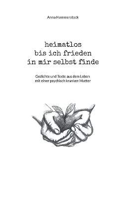 heimatlos bis ich frieden in mir selbst finde - Anna Hammerstock