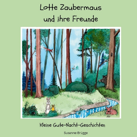 Lotte Zaubermaus und ihre Freunde - Susanne Brügge