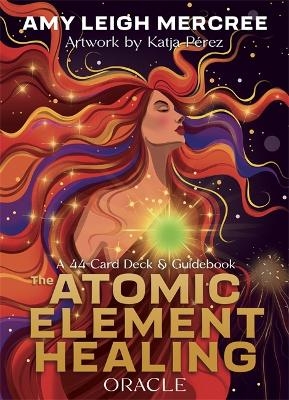 The Atomic Element Healing Oracle - Amy Leigh Mercree