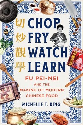 Chop Fry Watch Learn - Michelle T King