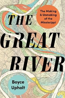 The Great River - Boyce Upholt