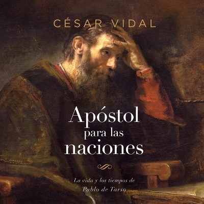 Pablo: Apostol a Las Naciones - César Vidal