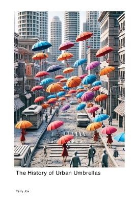 The History of Urban Umbrellas - Terry Jox