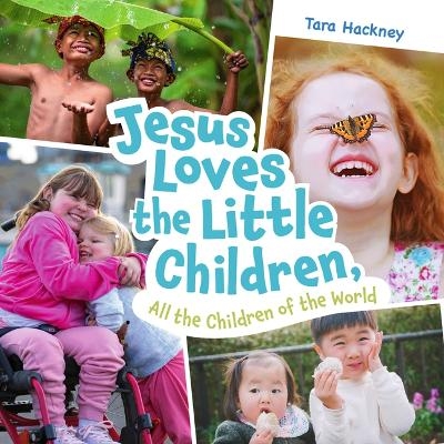 Jesus Loves the Little Children, All the Children of the World - Tara Hackney