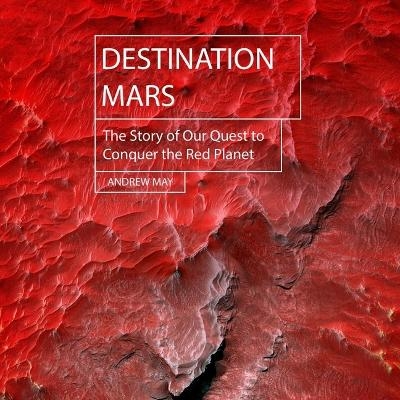 Destination Mars - Andrew May