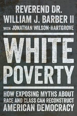 White Poverty - William J. Barber