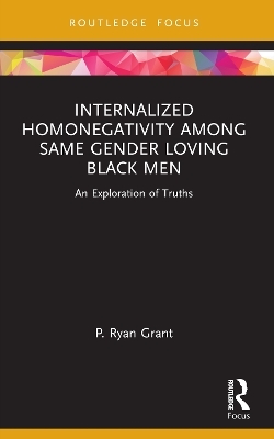 Internalized Homonegativity Among Same Gender Loving Black Men - P. Ryan Grant