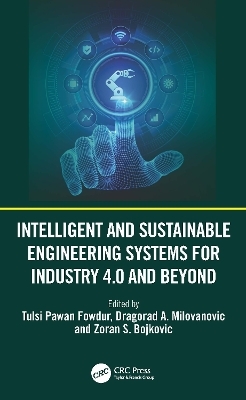 Intelligent and Sustainable Engineering Systems for Industry 4.0 and Beyond - 