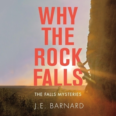 Why the Rock Falls - J E Barnard