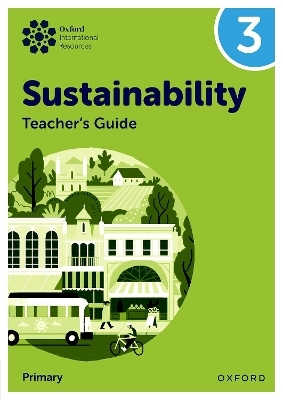 Oxford International Sustainability: Teacher's Guide 3 (Primary) - Jody Ellenby