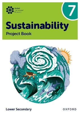 Oxford International Sustainability: Project Book 7 (Lower Secondary) - Rebecca Tudor, Harry Waters