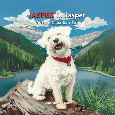 JASPER in Jasper - A True Canadian Tail - Amanda Skwarok