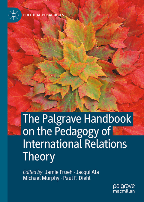 The Palgrave Handbook on the Pedagogy of International Relations Theory - 