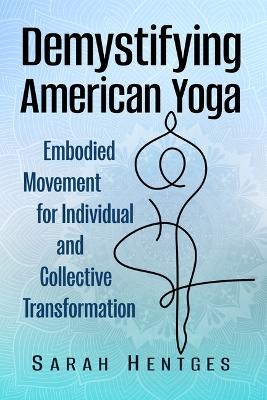 Demystifying American Yoga - Sarah Hentges