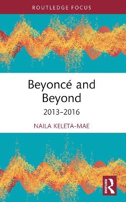 Beyoncé and Beyond - Naila Keleta-Mae